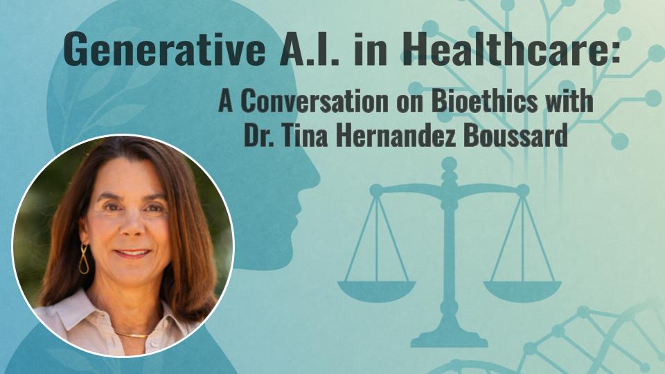 S3E6 Generative A.I. in Healthcare: A Conversation on Bioethics with Dr. Tina Hernandez-Boussard